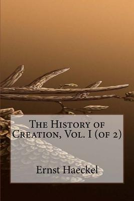 The History of Creation, Vol. 1 (of 2)